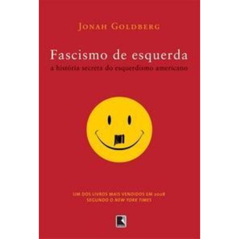 FASCISMO DE ESQUERDA: A HISTÓRIA SECRETA DO ESQUERDISMO AMERICANO: A HISTÓRIA SECRETA DO ESQUERDISMO AMERICANO