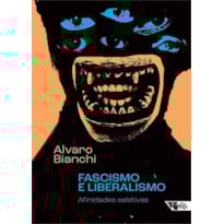 Fascismo e liberalismo: afinidades seletivas