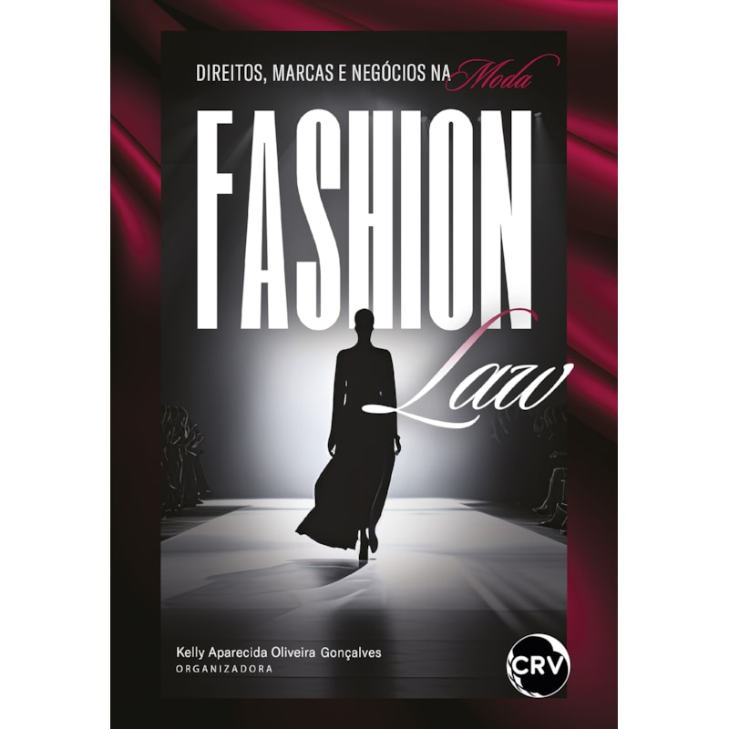 FASHION LAW:DIREITOS, MARCAS E NEGÓCIOS NA MODA