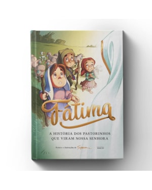 FÁTIMA - A HISTÓRIA DOS PASTORINHOS QUE VIRAM NOSSA SENHORA