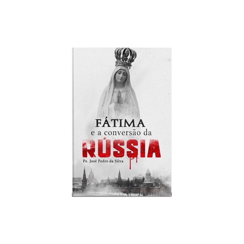 FÁTIMA E A CONVERSÃO DA RÚSSIA