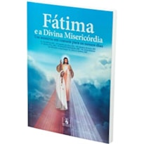 FÁTIMA E A DIVINA MISERICÓRDIA - UM MISTÉRIO EM COMUM PARA OS NOSSOS DIAS