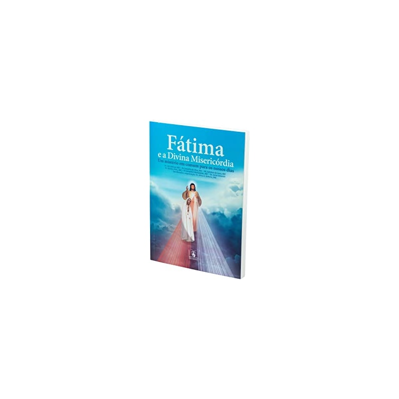 FÁTIMA E A DIVINA MISERICÓRDIA - UM MISTÉRIO EM COMUM PARA OS NOSSOS DIAS