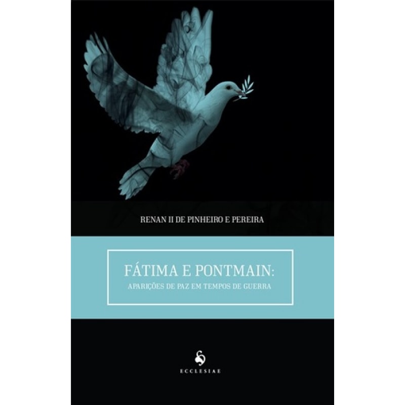 FÁTIMA E PONTMAIN. APARIÇÕES DE PAZ EM TEMPOS DE GUERRA