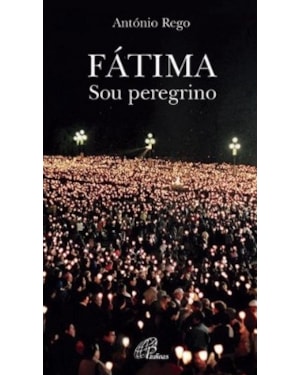 FÁTIMA - SOU PEREGRINO