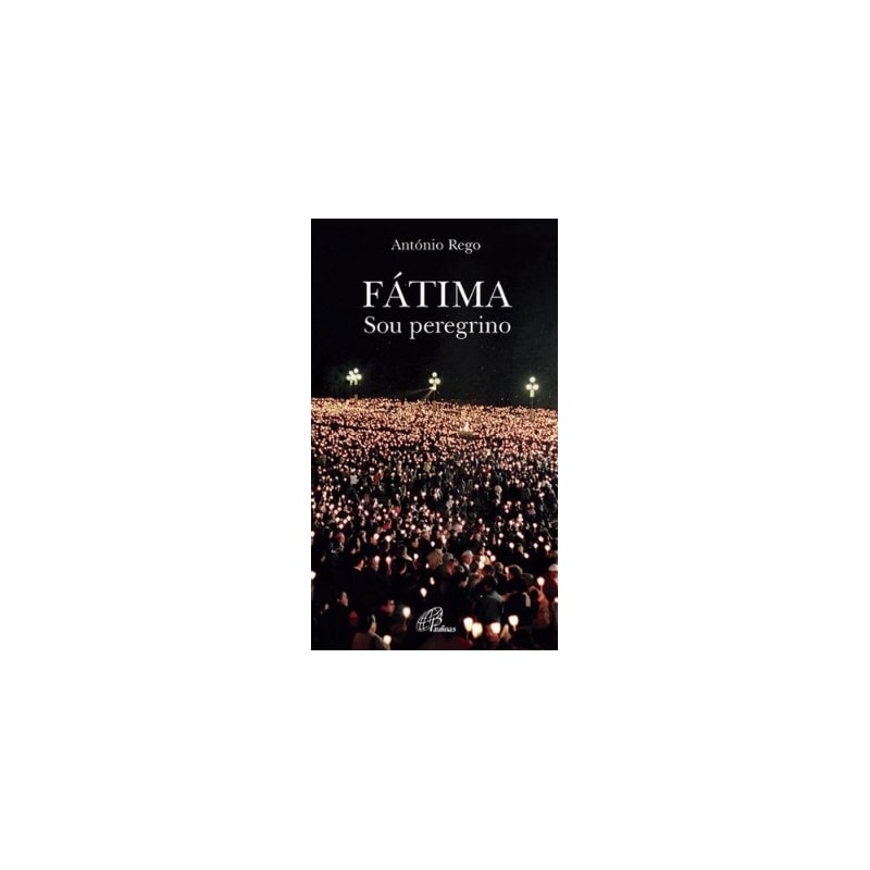 FÁTIMA - SOU PEREGRINO