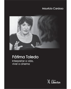 FÁTIMA TOLEDO: INTERPRETAR A VIDA, VIVER O CINEMA