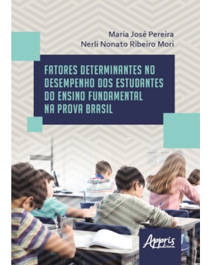 FATORES DETERMINANTES NO DESEMPENHO DOS ESTUDANTES DO ENSINO FUNDAMENTAL NA PROVA BRASIL