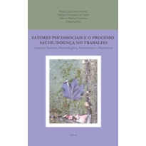 FATORES PSICOSSOCIAIS E O PROCESSO SAÚDE/DOENÇA NO TRABALHO: ASPECTOS TEÓRICOS, METODOLÓGICOS, INTERVENTIVOS E PREVENTIVOS