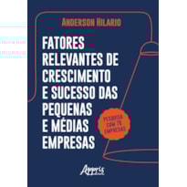 FATORES RELEVANTES DE CRESCIMENTO E SUCESSO DAS PEQUENAS E MÉDIAS EMPRESAS