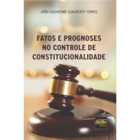 FATOS E PROGNOSES NO CONTROLE DE CONSTITUCIONALIDADE