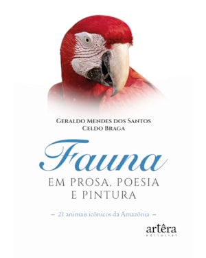 FAUNA EM PROSA, POESIA E PINTURA - 21 ANIMAIS ICÔNICOS DA AMAZÔNIA