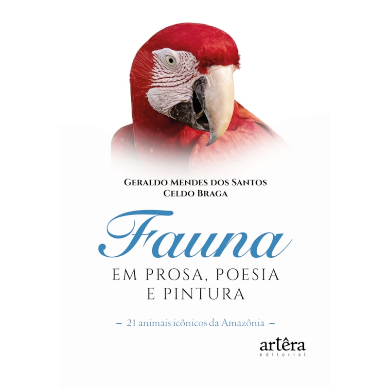 FAUNA EM PROSA, POESIA E PINTURA - 21 ANIMAIS ICÔNICOS DA AMAZÔNIA