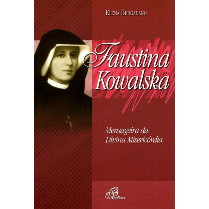 Faustina kowalska: mensageira da divina misericórdia