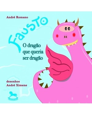 Fausto - O dragão que queria ser dragão