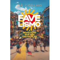FAVELISMO: A REVOLUÇÃO QUE VEM DAS FAVELAS