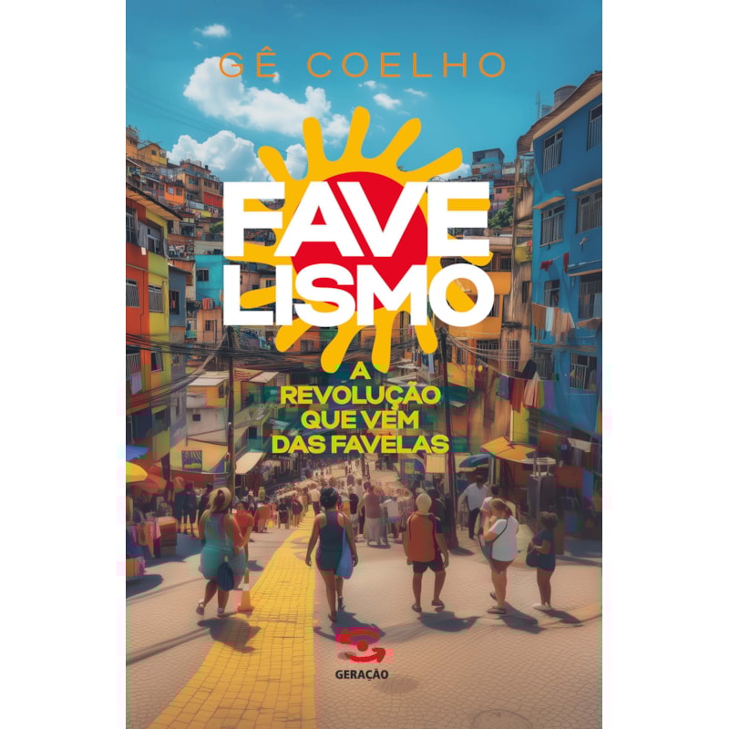 FAVELISMO: A REVOLUÇÃO QUE VEM DAS FAVELAS