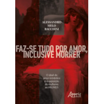 FAZ-SE TUDO POR AMOR, INCLUSIVE MORRER: O IDEAL DE AMOR ROMÂNTICO E A EXPOSIÇÃO DE MULHERES AO HIV/AIDS