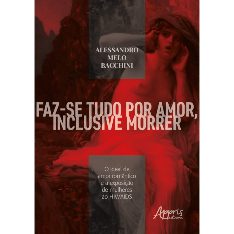 FAZ-SE TUDO POR AMOR, INCLUSIVE MORRER: O IDEAL DE AMOR ROMÂNTICO E A EXPOSIÇÃO DE MULHERES AO HIV/AIDS