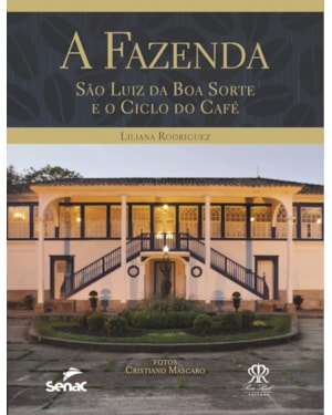 FAZENDA, A: SAO LUIZ DA BOA SORTE E O CICLO DO CAFE - 1