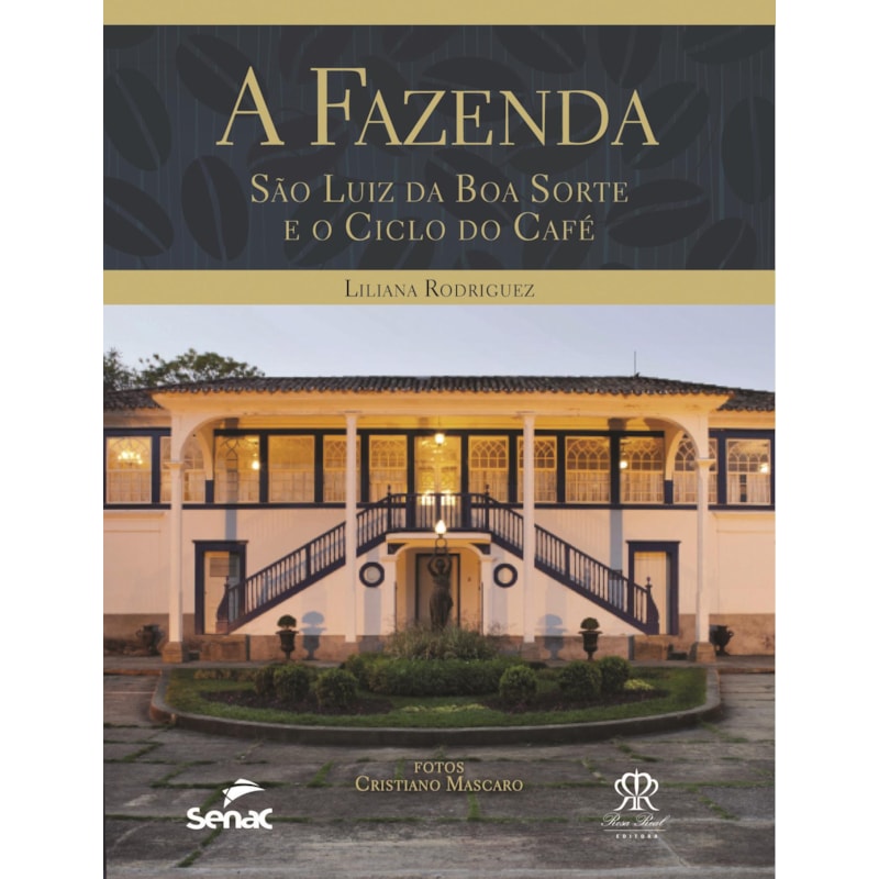FAZENDA, A:  SAO LUIZ DA BOA SORTE E O CICLO DO CAFE - 1