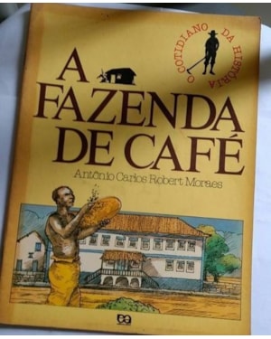 FAZENDA DE CAFE, A - O COTIDIANO DA HISTORIA - 13