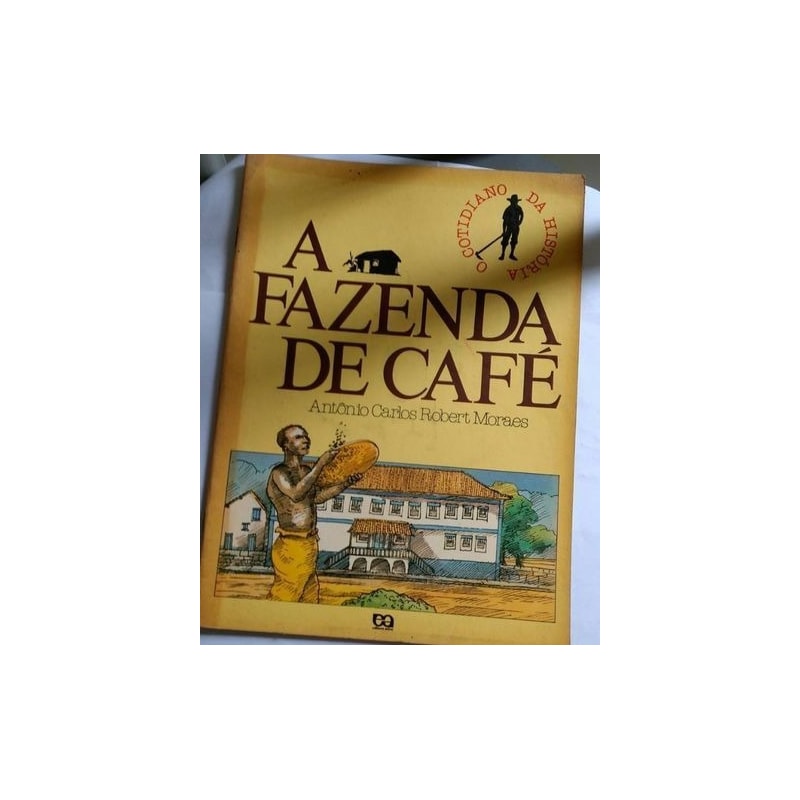 FAZENDA DE CAFE, A - O COTIDIANO DA HISTORIA - 13
