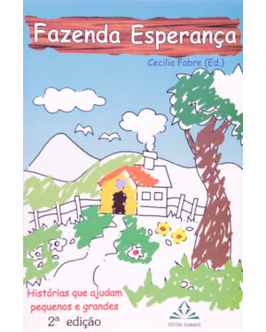FAZENDA ESPERANÇA - HISTÓRIAS QUE AJUDAM PEQUENOS E GRANDES