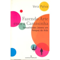 FAZENDO ARTE COM A CAMISINHA: SEXUALIDADES JOVENS EM TEMPOS DE AIDS