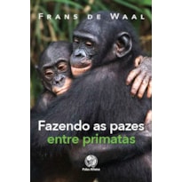 FAZENDO AS PAZES ENTRE PRIMATAS