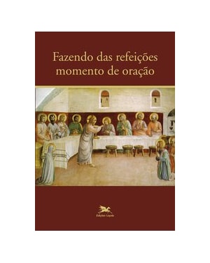 FAZENDO DAS REFEIÇÕES MOMENTO DE ORAÇÃO