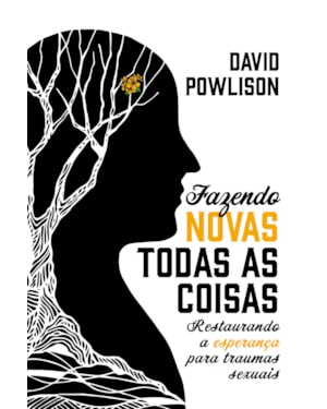 FAZENDO NOVAS TODAS AS COISAS: RESTAURANDO A ESPERANÇA PARA TRAUMAS SEXUAIS