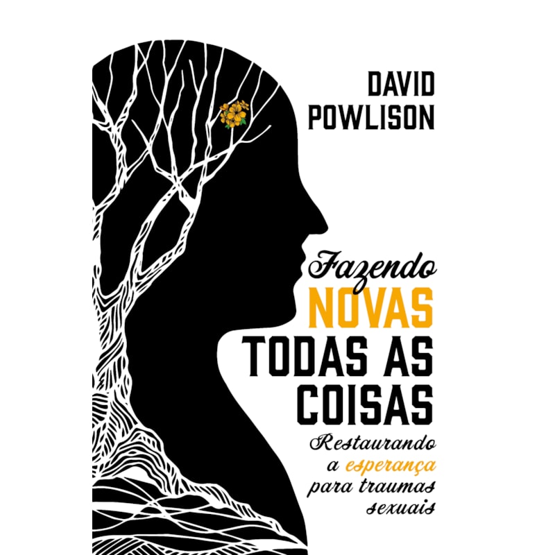 FAZENDO NOVAS TODAS AS COISAS: RESTAURANDO A ESPERANÇA PARA TRAUMAS SEXUAIS