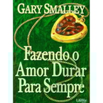 FAZENDO O AMOR DURAR PARA SEMPRE