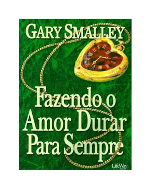FAZENDO O AMOR DURAR PARA SEMPRE