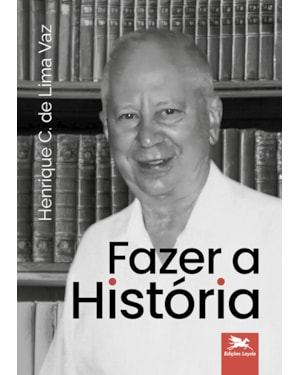 FAZER A HISTÓRIA: ONTOLOGIA E HISTÓRIA & RAÍZES DA MODERNIDADE