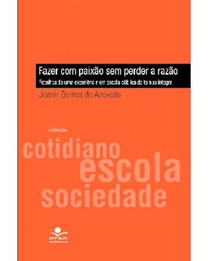 FAZER COM PAIXÃO SEM PERDER A RAZÃO: RETALHOS DE UMA EXPERIÊNCIA EM ESCOLA PÚBLICA DE TEMPO INTEGRAL