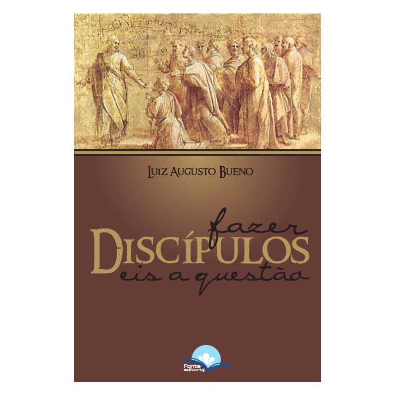 Fazer discípulos, eis a questão