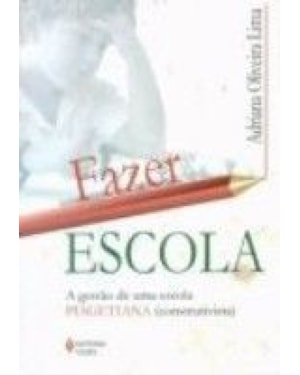FAZER ESCOLA - A GESTAO DE UMA ESCOLA PIAGETIANA