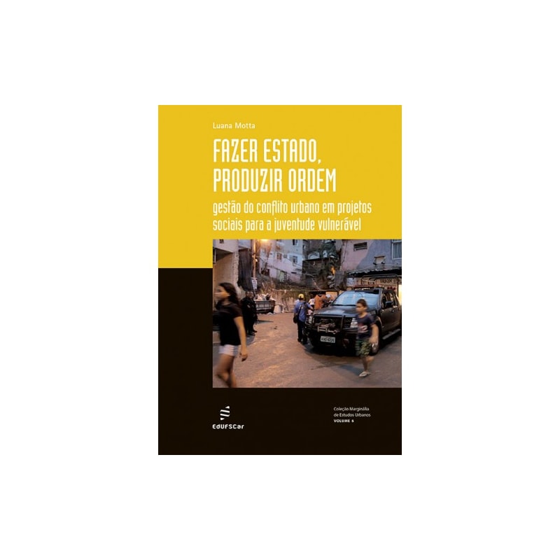 FAZER ESTADO, PRODUZIR ORDEM: GESTÃO DO CONFLITO URBANO EM PROJETOS SOCIAIS PARA A JUVENTUDE VULNERÁVEL
