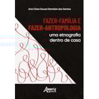 FAZER-FAMÍLIA E FAZER-ANTROPOLOGIA: UMA ETNOGRAFIA DENTRO DE CASA