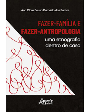FAZER-FAMÍLIA E FAZER-ANTROPOLOGIA: UMA ETNOGRAFIA DENTRO DE CASA