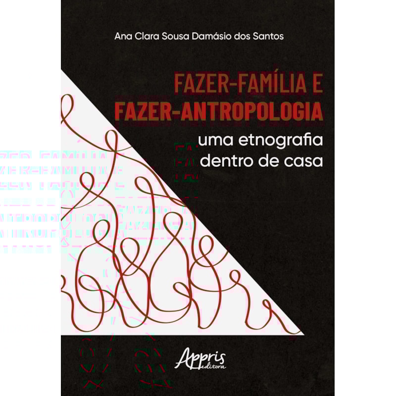 FAZER-FAMÍLIA E FAZER-ANTROPOLOGIA: UMA ETNOGRAFIA DENTRO DE CASA