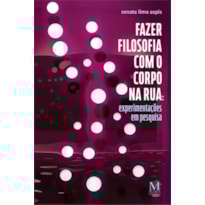 FAZER FILOSOFIA COM O CORPO NA RUA FAZER FILOSOFIA COM O CORPO NA RUA