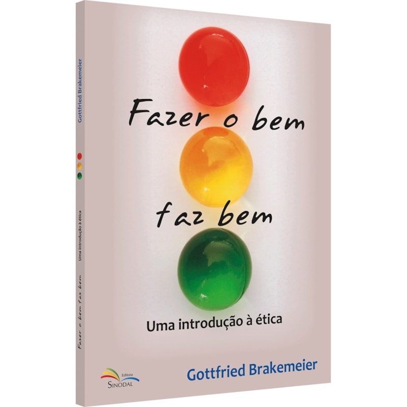 FAZER O BEM FAZ BEM - UMA INTRODUÇÃO À ÉTICA