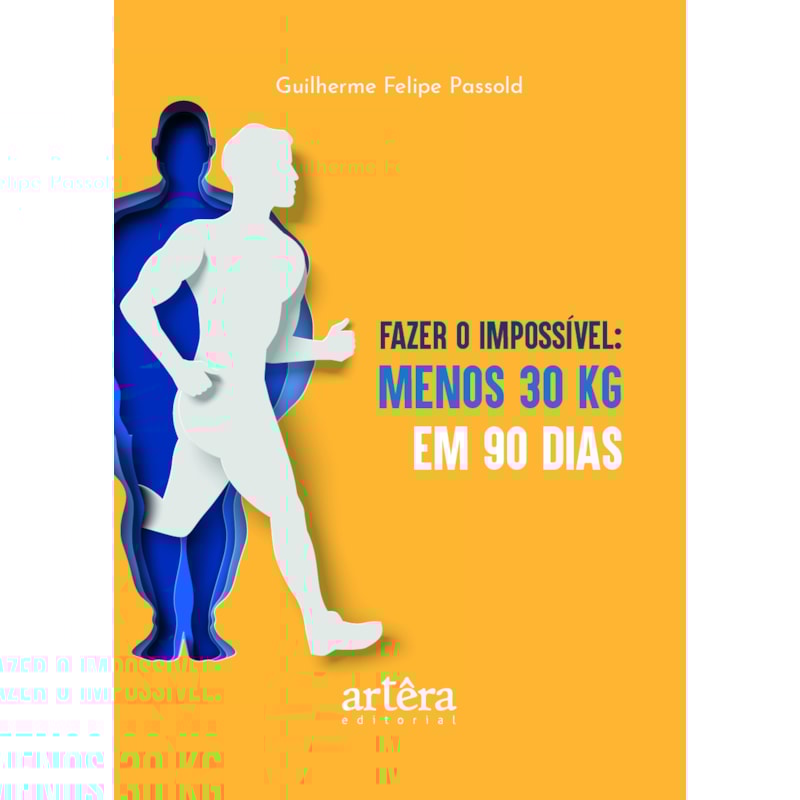 FAZER O IMPOSSÍVEL: MENOS 30 QUILOS EM 90 DIAS