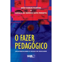 FAZER PEDAGOGICO, O -  (RE)SIGNIFICANDO O OLHAR DO EDUCADOR - 1