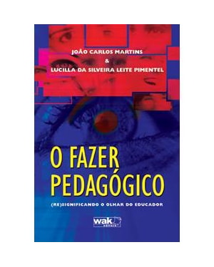 FAZER PEDAGOGICO, O - (RE)SIGNIFICANDO O OLHAR DO EDUCADOR - 1