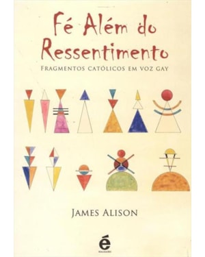 FE ALEM DO RESSENTIMENTO - FRAGMENTOS CATOLICOS EM VOZ GAY