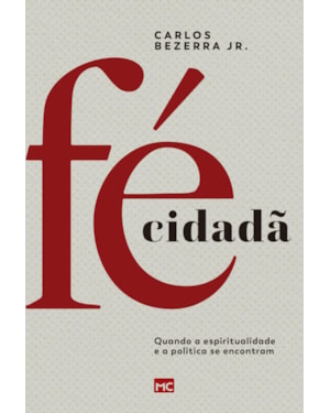 FÉ CIDADÃ: QUANDO A ESPIRITUALIDADE E A POLÍTICA SE ENCONTRAM